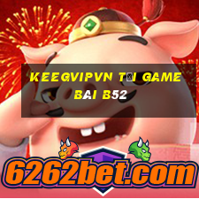 Keegvipvn Tại Game Bài B52