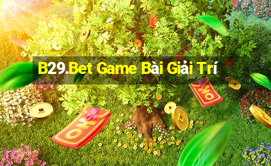 B29.Bet Game Bài Giải Trí