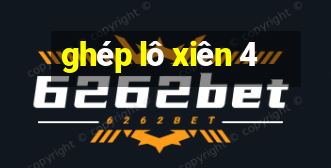 ghép lô xiên 4