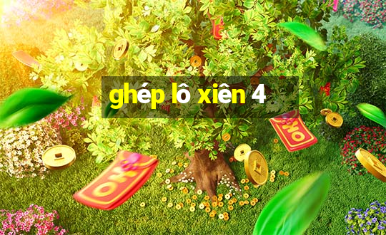 ghép lô xiên 4