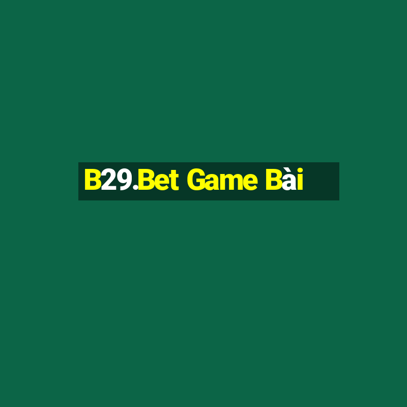 B29.Bet Game Bài