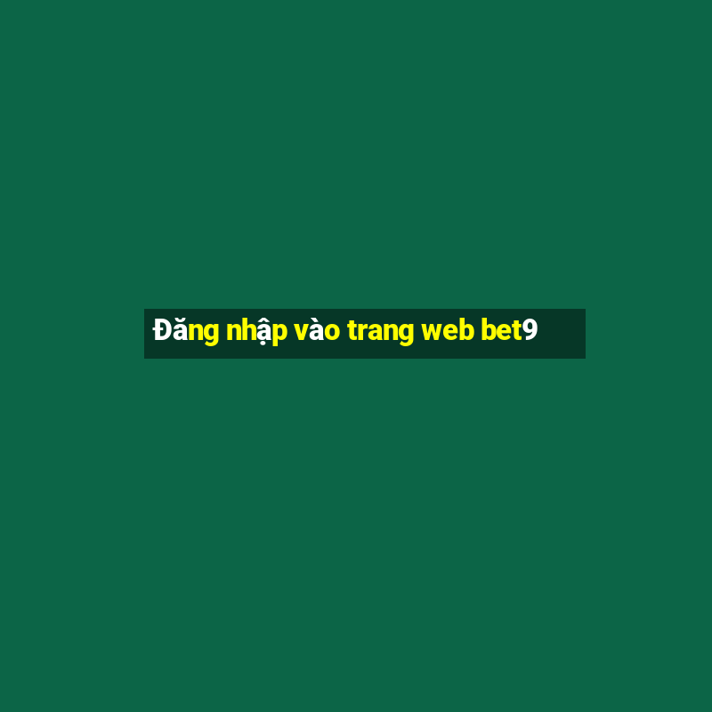 Đăng nhập vào trang web bet9