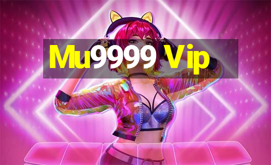 Mu9999 Vip