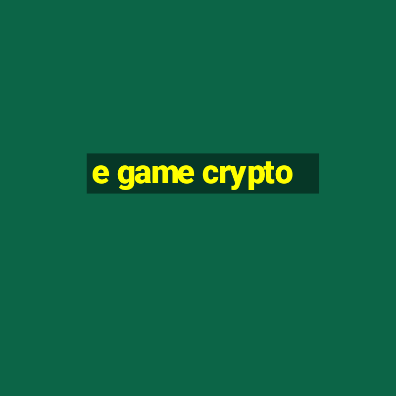 e game crypto