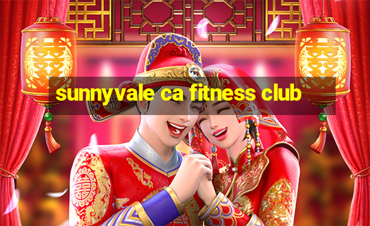 sunnyvale ca fitness club