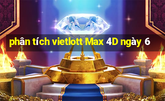 phân tích vietlott Max 4D ngày 6