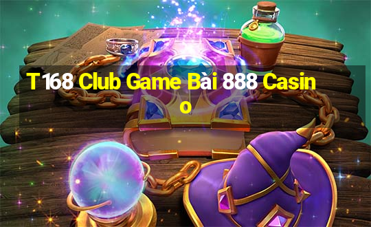 T168 Club Game Bài 888 Casino