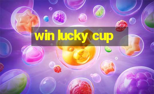 win lucky cup