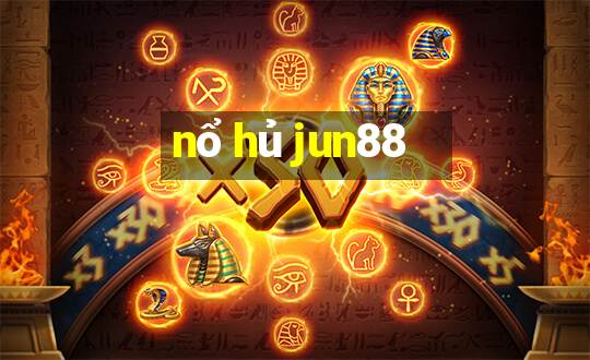 nổ hủ jun88