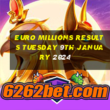 euro millions results tuesday 9th january 2024