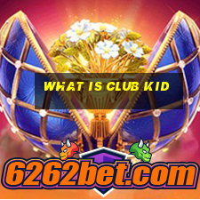 what is club kid