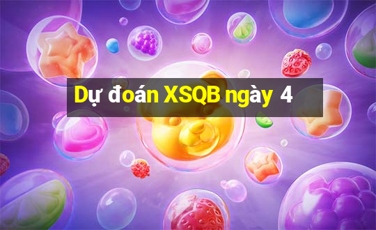 Dự đoán XSQB ngày 4