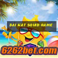 bai hat squid game