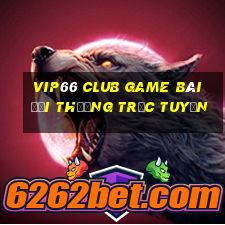 Vip66 Club Game Bài Đổi Thưởng Trực Tuyến