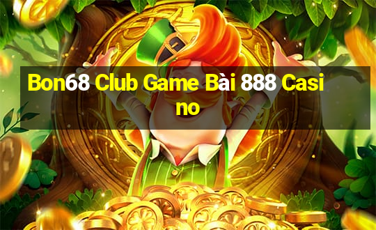 Bon68 Club Game Bài 888 Casino