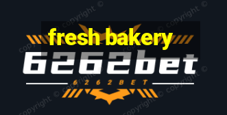 fresh bakery