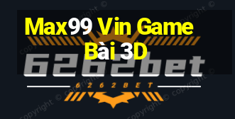 Max99 Vin Game Bài 3D