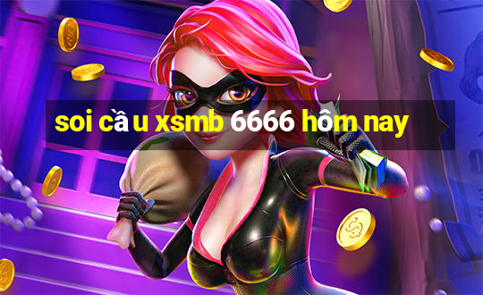 soi cầu xsmb 6666 hôm nay