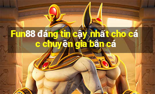 Fun88 đáng tin cậy nhất cho các chuyên gia bắn cá