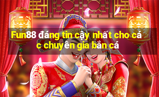 Fun88 đáng tin cậy nhất cho các chuyên gia bắn cá