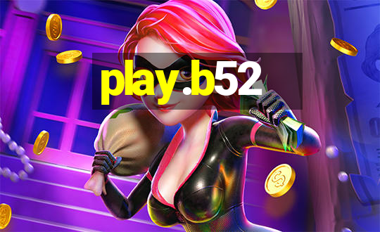 play.b52