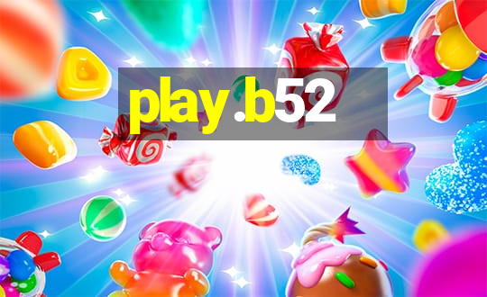 play.b52