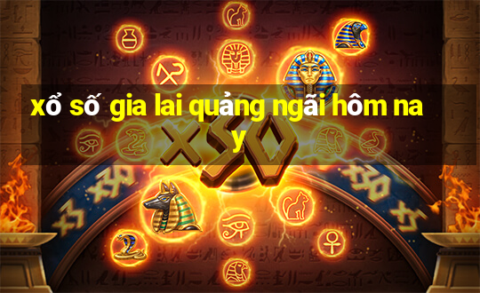 xổ số gia lai quảng ngãi hôm nay