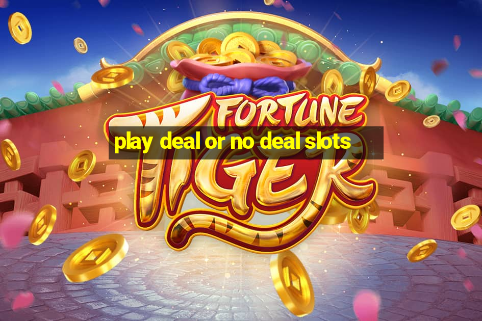 play deal or no deal slots