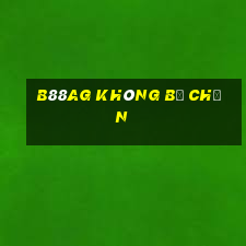 b88ag không bị chặn