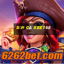 Bắn Cá Xbet68