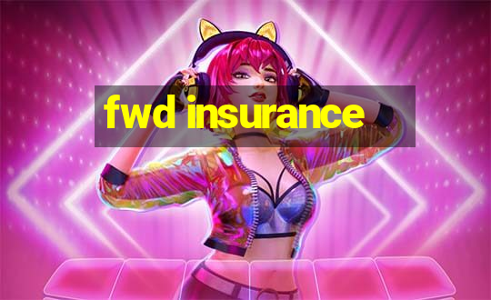 fwd insurance