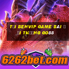 Tải Benvip Game Bài Đổi Thưởng Go88