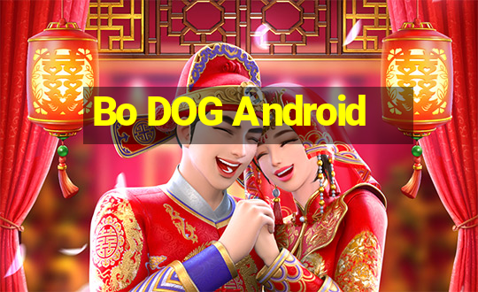 Bo DOG Android