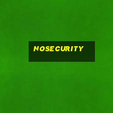 nosecurity