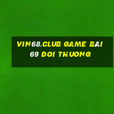 Vin68.Club Game Bài 69 Doi Thuong