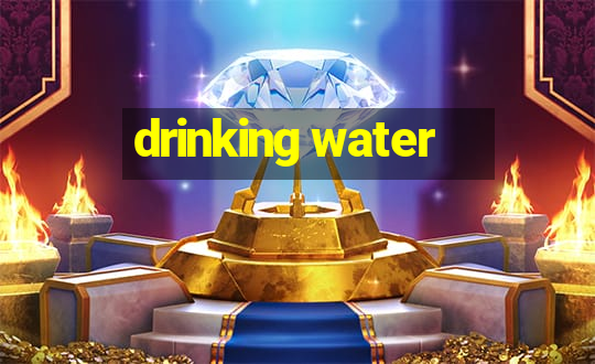 drinking water