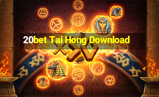 20bet Tai Hong Download