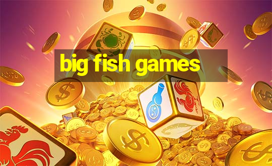 big fish games