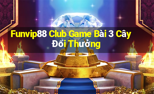 Funvip88 Club Game Bài 3 Cây Đổi Thưởng