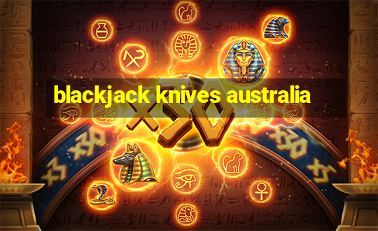 blackjack knives australia