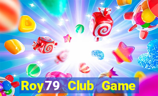 Roy79 Club Game Bài Vip Club Đổi Thưởng