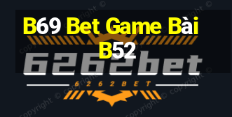 B69 Bet Game Bài B52