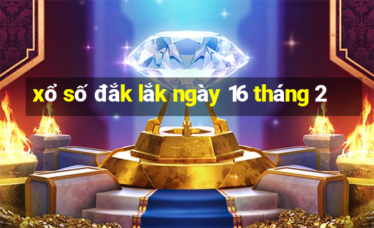 xổ số đắk lắk ngày 16 tháng 2