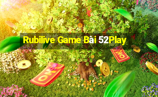 Rubilive Game Bài 52Play