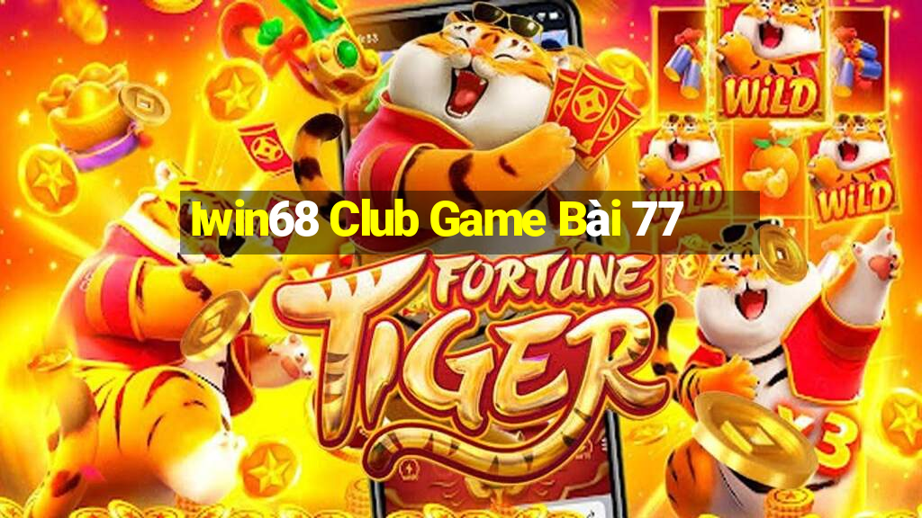 Iwin68 Club Game Bài 77