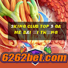 3King Club Top 5 Game Bài Đổi Thưởng