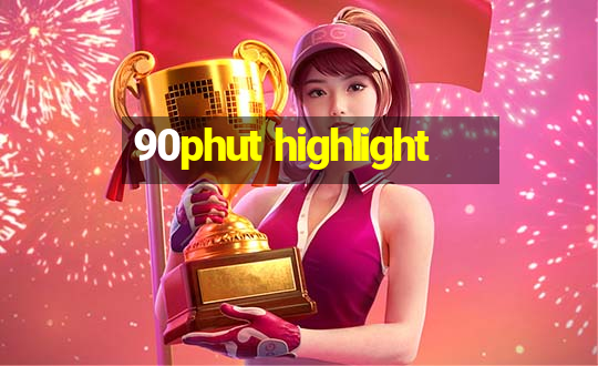 90phut highlight