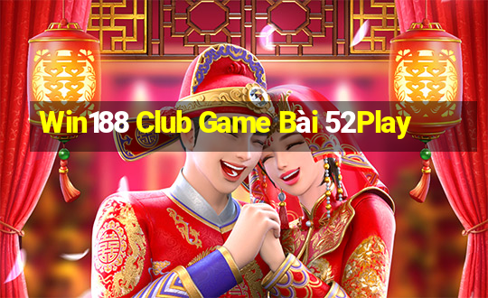 Win188 Club Game Bài 52Play