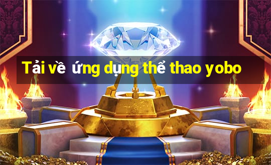 Tải về ứng dụng thể thao yobo