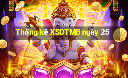 Thống kê XSDTMB ngày 25